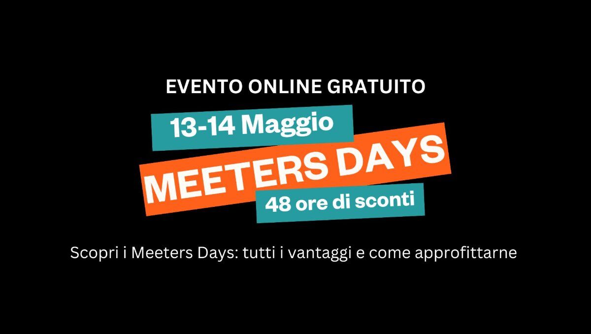 Scopri i Meeters Days: tutti i vantaggi e come approfittarne Scopri i Meeters Days: tutti i vantaggi e come approfittarne desktop picture