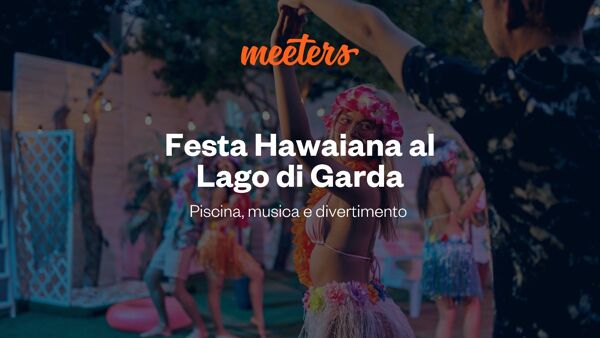 event-Fine settimana al Lago di Garda: festa Hawaiana in piscina con cena e Dj set