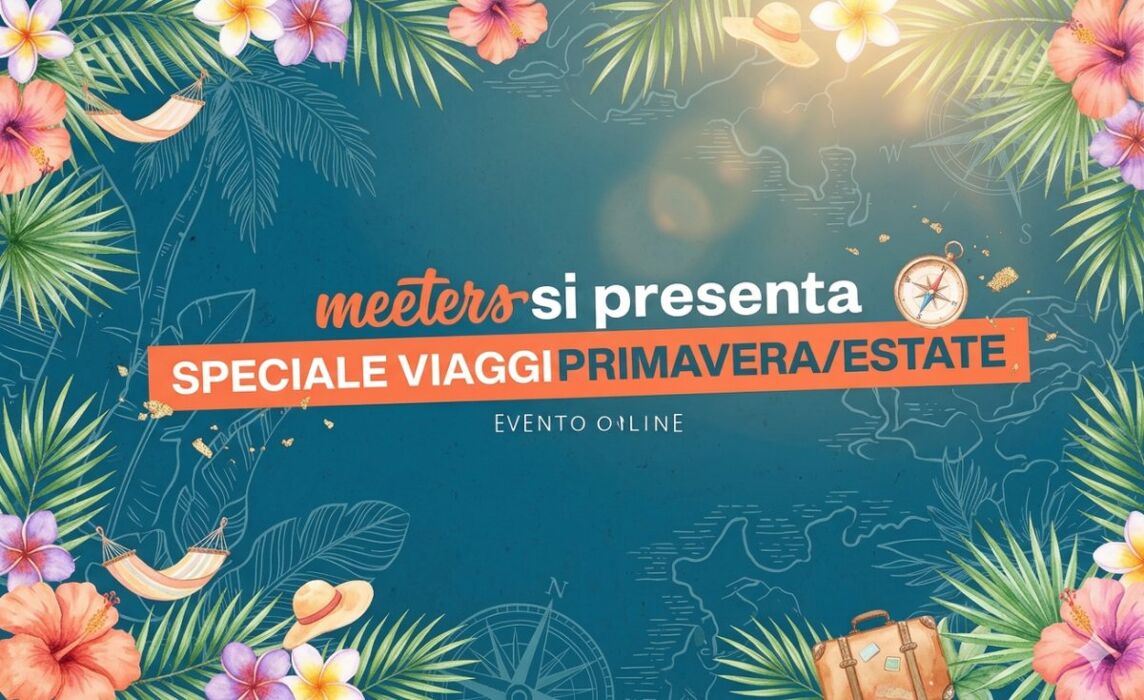 Meeters si presenta: Speciale Viaggi Primavera ed Estate Meeters si presenta: Speciale Viaggi Primavera ed Estate desktop picture